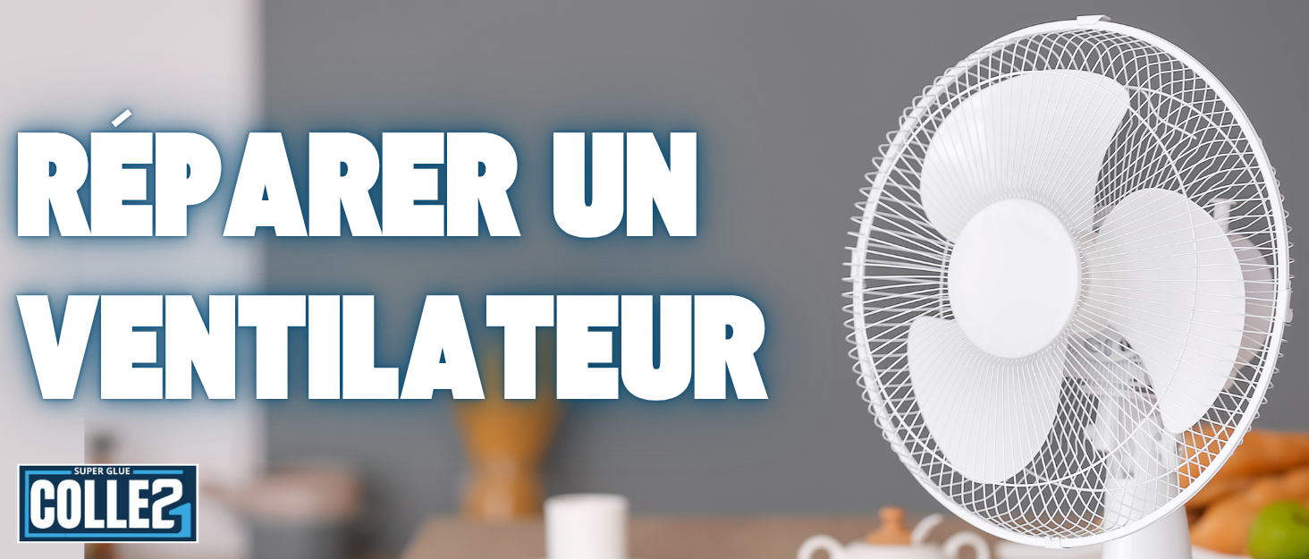 réparer un ventilateur superglue colle21