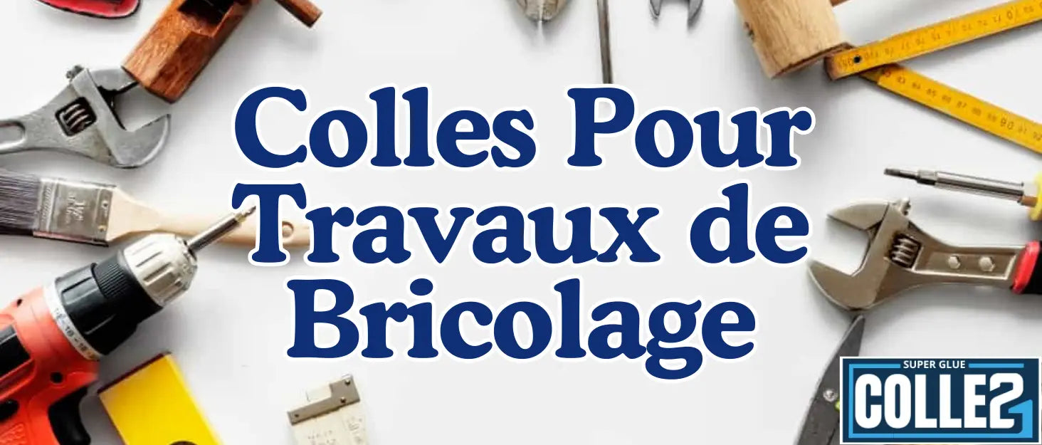 Guide Professionnel des Types de Colles pour Travaux de Bricolage - Super Glue Colle 21