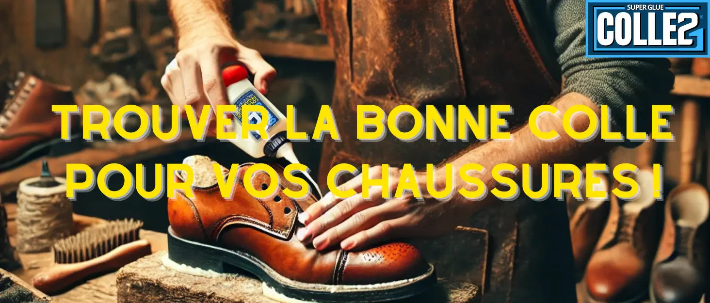 la Bonne Colle pour Vos Chaussures!