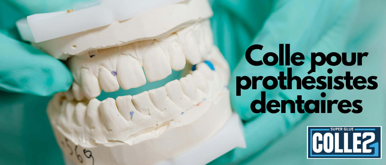 colles cyanoacrylates pour les prothésistes dentaires