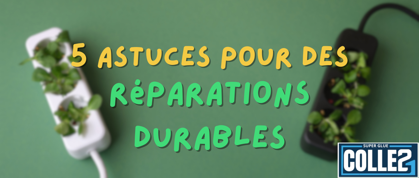 Les 5 astuces pour des réparations durables avec la colle cyanoacrylate - Super Glue Colle 21