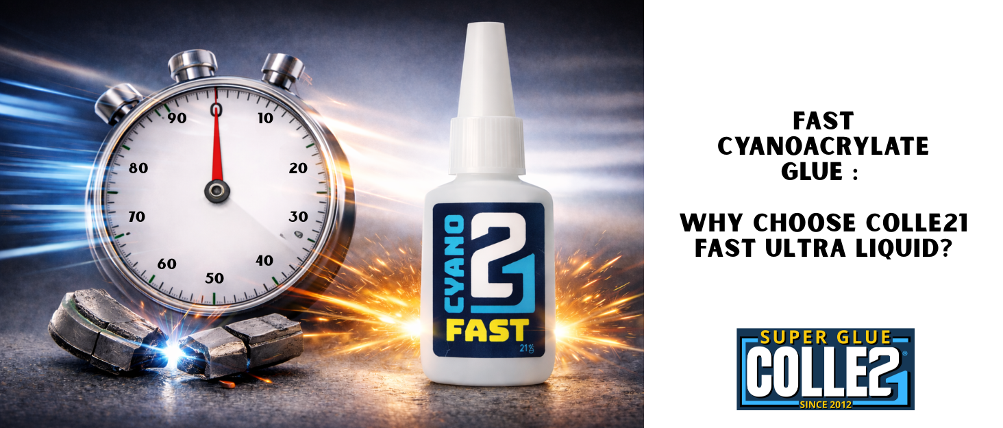 Colle cyano rapide : pourquoi choisir la Colle21 Fast Ultra Liquid ?