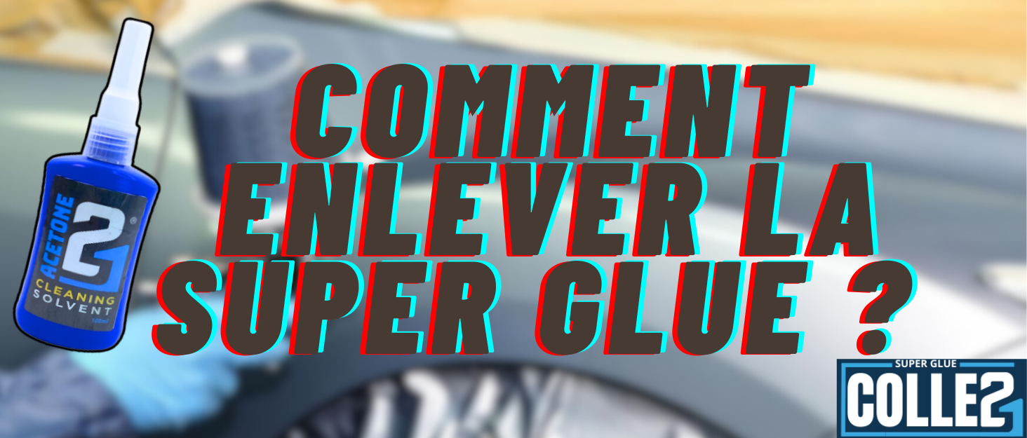 Qu'est-ce qui enlève la super glue ?