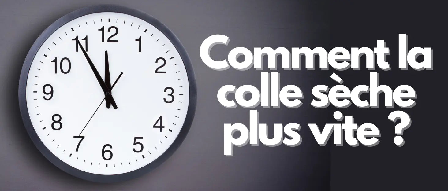 colle sèche plus vite