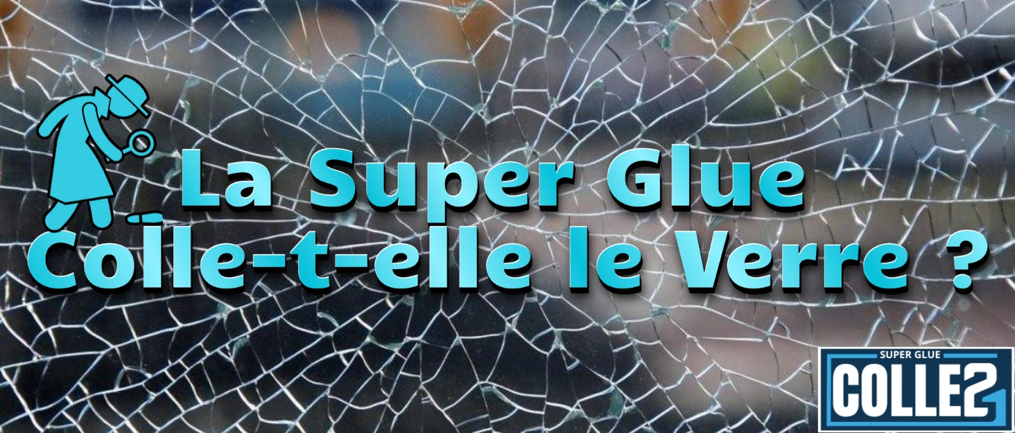 La Super Glue Colle-t-elle le Verre ?