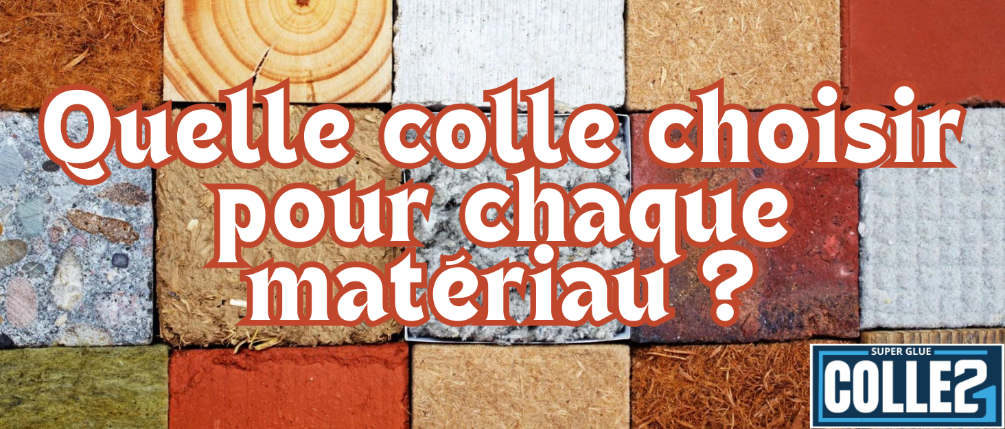 Quelle colle choisir pour chaque matériau